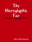Image for Hieroglyhic Fae: The Sacred Language of Fairies