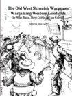 Image for The Old West Skirmish Wargames : Wargaming Western Gunfights