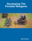 Image for Developing the Portable Wargame