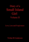 Image for Diary of a small island girlVol. II,: Love, loss &amp; forgiveness