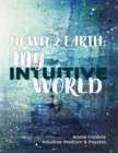 Image for Down 2 Earth: My Intuitive World