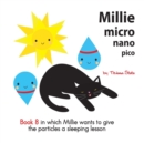 Image for Millie micro nano pico Book 8 in which Millie wants to give the particles a sleeping lesson