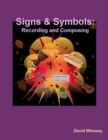 Image for Signs and Symbols: Recording and Composing