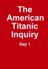 Image for The Titanic Inquiry - Day 1