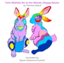 Image for Twin Rabbits Go to the Woods, Happy Easter