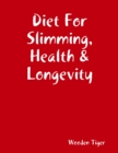 Image for Diet For Slimming, Health &amp; Longevity
