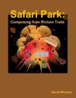 Image for Safari Park: Composing from Picture Trails