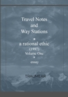 Image for Travel Notes and Way Stations - A Rational Ethic, Vol I