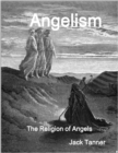 Image for Angelism: The Religion of Angels