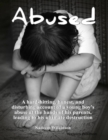 Image for Abused  :  A Hard-Hitting, Honest, and Disturbing Account of a Young Boy&#39;s Abuse At The Hands of His Parents, Leading to His Ultimate Destruction