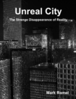Image for Unreal City: The Strange Disappearance of Reality