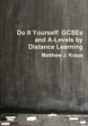 Image for Do It Yourself : GCSEs and A-Levels by Distance Learning