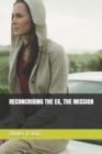 Image for Reconcribing the Ex, the Mission