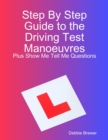 Image for Step By Step Guide to the Driving Test Manoeuvres Plus Show Me Tell Me Questions