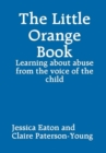 Image for The Little Orange Book : Learning about abuse from the voice of the child