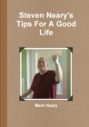 Image for Steven Neary&#39;s Tips for a Good Life