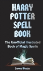 Image for Harry Potter Spell Book : The Unofficial Illustrated Book of Magic Spells