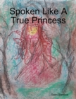 Image for Spoken Like a True Princess