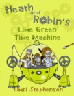 Image for Heath and Robin&#39;s Lime Green Time Machine