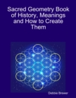 Image for Sacred Geometry Book of History, Meanings and How to Create Them