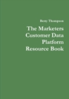 Image for The Marketers Customer Data Platform Resource Book
