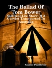 Image for The Ballad Of Tom Bower - Sad Real-Life Story Of A Convict Transported To Australia