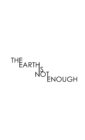 Image for The Earth is not enough
