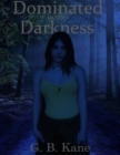 Image for Dominated In the Darkness