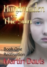 Image for Handmaiden of The Sun: Book One - Realisation