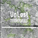Image for UnLost Territories ricostruire la periferia a Roma architettura e societa nei territori abbandonati