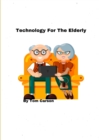 Image for Technology For The Elderly!