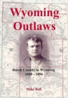 Image for Wyoming Outlaws : Butch Cassidy in Wyoming, 1889 - 1896, the Great Western Horse Thief War and the Making of an Outlaw