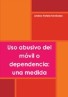 Image for USO Abusivo Del Movil o Dependencia: UNA Medida