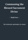 Image for Communing the Blessed Sacrament Divine. Book Two