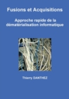 Image for Fusions Et Acquisitions - Approche Rapide De La Dematerialisation Informatique