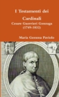 Image for I Testamenti Dei Cardinali: Cesare Guerrieri Gonzaga (1749-1832)