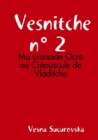 Image for Vesnitche N 2 : Ma Croisade Ocre Au Crepuscule de Vladitche