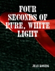 Image for Four Seconds of Pure, White Light