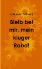 Image for Bleib bei mir, mein kluger Robo!