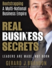 Image for Real Business Secrets: Bootstrapping a Multi National Business Empire: Leaders Are Made, Not Born