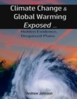 Image for Climate Change and Global Warming - Exposed: Hidden Evidence, Disguised Plans