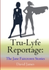 Image for Tru-lyfe reportage  : the Jane Faircrown stories