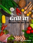 Image for Grill It! Recipes for the Grill