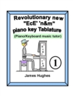 Image for Revolutionary New &quot;EcE&#39; &#39;n&amp;m&quot; Piano Key Tablature. Book 1