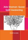 Image for Aids Shaman : Queer Spirit Awakening