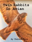 Image for Twin Rabbits Go Avian