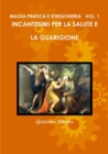 Image for Magia Pratica E Stregoneria Vol. 1 Incantesimi Per La Salute E La Guarigione