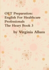 Image for OET Preparation : English For Healthcare Professionals The Heart Book 3
