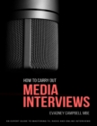 Image for How to Carry Out Media Interviews: An Expert Guide to Mastering Tv, Radio and Online Interviews