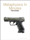 Image for Metaphysics in Minutes: Terrorism